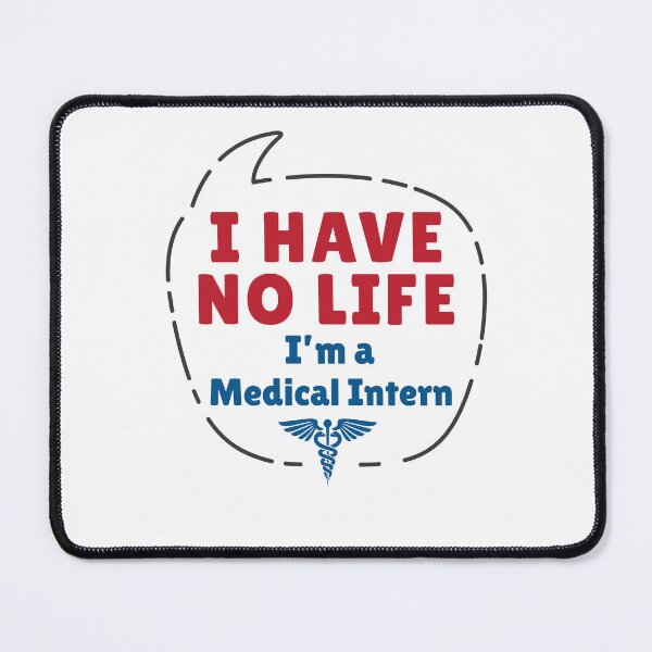 Item preview, I Have No Life I'm a Medical Intern designed and sold by jaygo.
