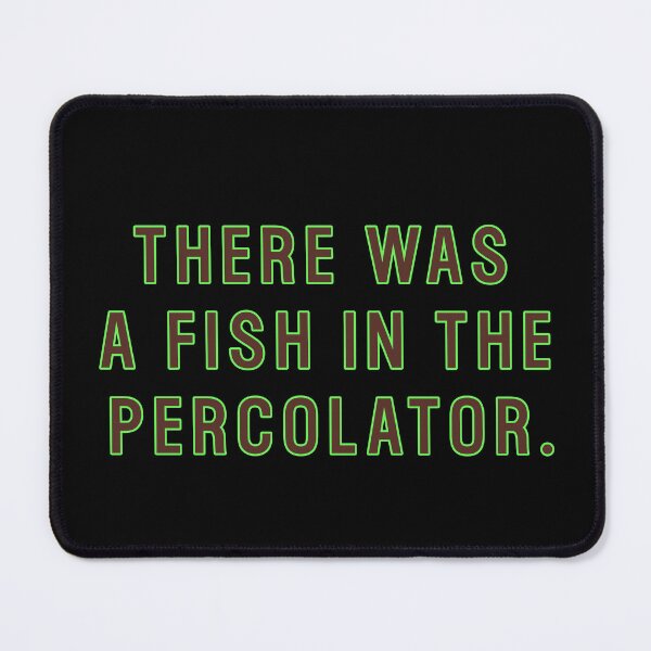 Item preview, There was a fish in the percolator (Twin Peaks) inspired graphic designed and sold by leAnomis.
