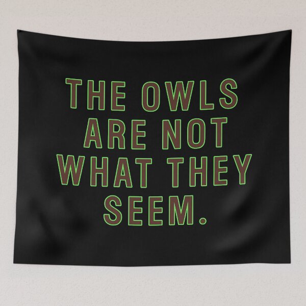 Item preview, The owls are not what they seem (Twin Peaks) inspired graphic designed and sold by leAnomis.