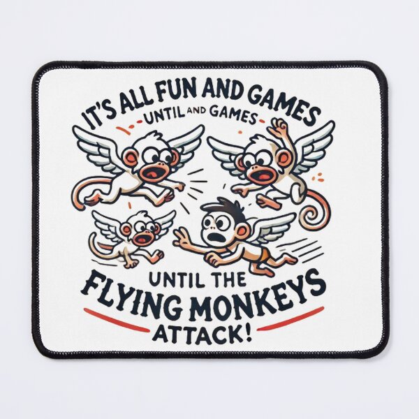Item preview, It's All Fun & Games Until The Flying Monkeys funny design designed and sold by SztylishDesigns.