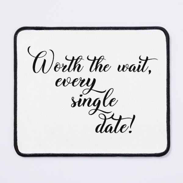 Item preview, Worth the wait, every single date! designed and sold by nature. electrified..