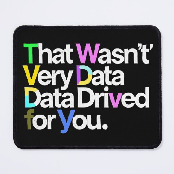 Item preview, That Wasn’t Very Data Driven of You Funny Data Analyst designed and sold by SztylishDesigns.