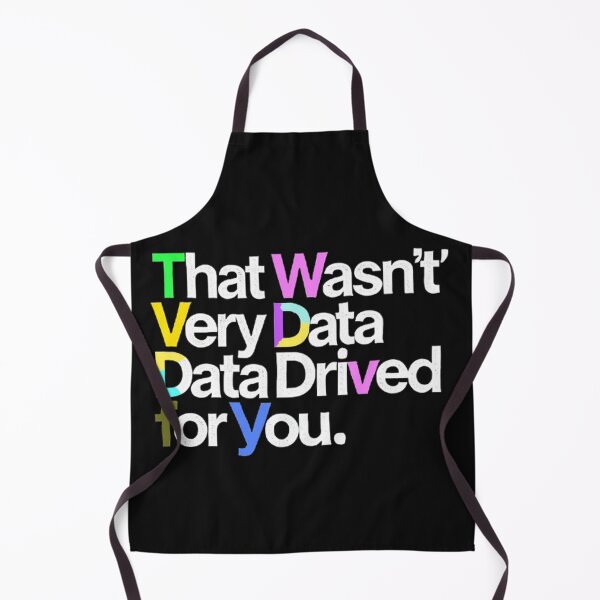 Item preview,  That Wasn’t Very Data Driven of You Funny Data Analyst  designed and sold by SztylishDesigns.