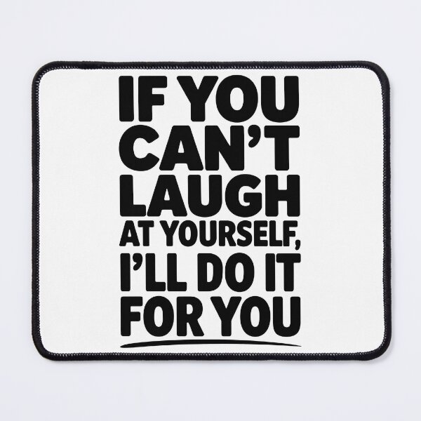 Item preview, If You Can't Laugh At Yourself... designed and sold by Angry Swan Designs.