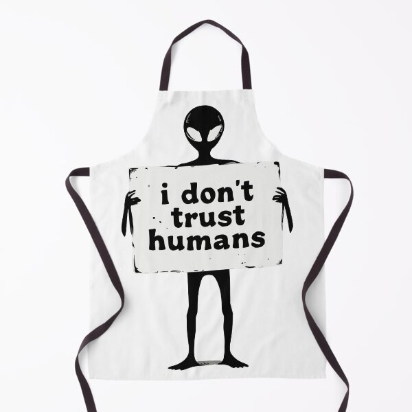 Item preview, Alien: i don't trust humans designed and sold by JonathanP514.