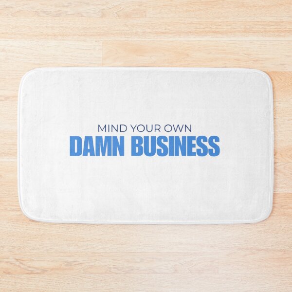 Item preview, Mind Your Own Damn Business Funny Design designed and sold by James Gunn.