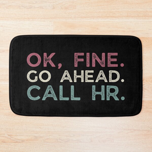 Item preview, Ok Fine Go Head Call HR Human Resources Snarky  designed and sold by SunfullyYours.