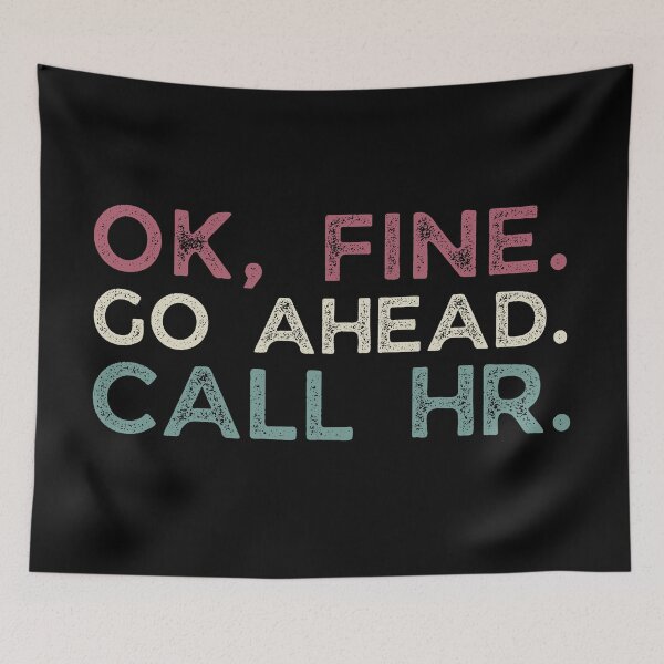 Item preview, Ok Fine Go Head Call HR Human Resources Snarky  designed and sold by SunfullyYours.