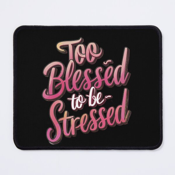 Item preview, Too Blessed to be Stressed designed and sold by Sterling-s.
