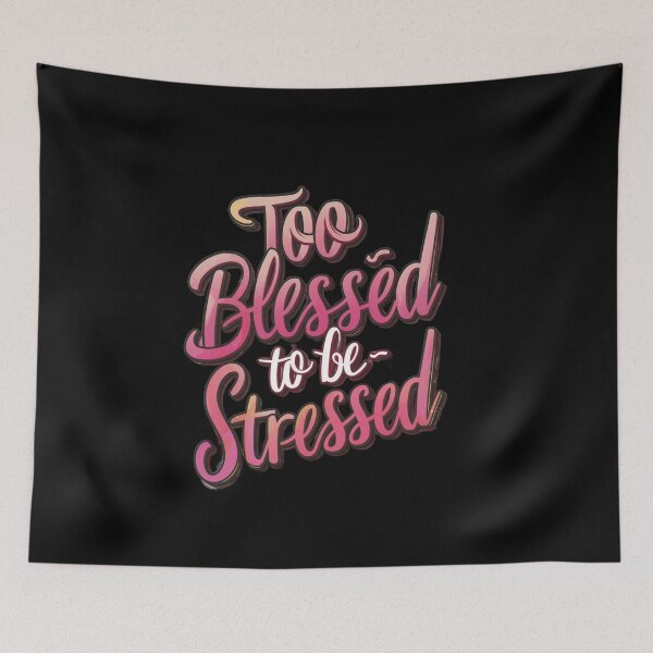 Item preview, Too Blessed to be Stressed designed and sold by Sterling-s.