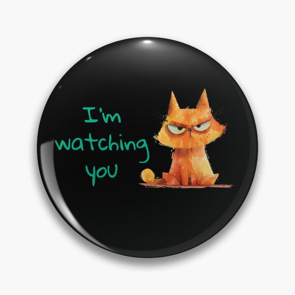 Item preview, Orange cat say: I'm watching you designed and sold by MatysDesign.