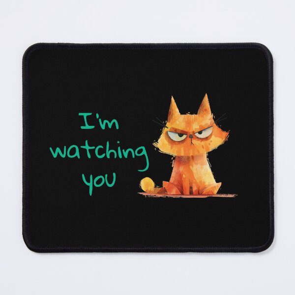 Item preview, Orange cat say: I'm watching you designed and sold by MatysDesign.