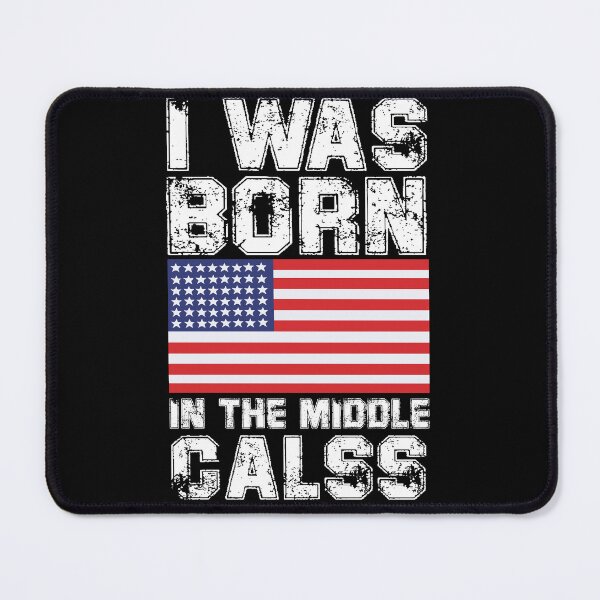 Item preview, I was Born In The Middle Class USA Shirt  designed and sold by Felinefinesse.