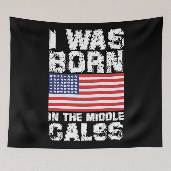 Item preview, I was Born In The Middle Class USA Shirt  designed and sold by Felinefinesse.