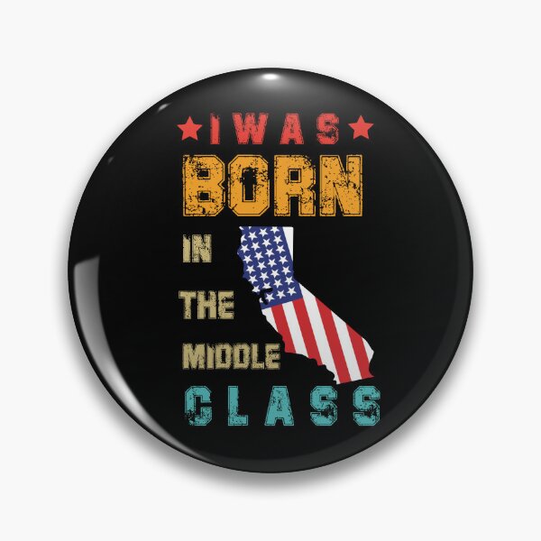 Item preview,   I was Born In The Middle Class California Shirt  designed and sold by Felinefinesse.