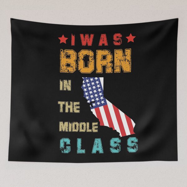 Item preview,   I was Born In The Middle Class California Shirt  designed and sold by Felinefinesse.