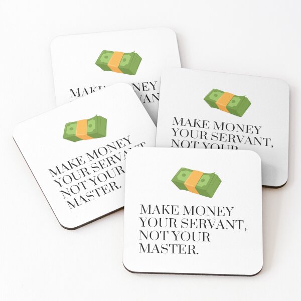 Item preview, Make Money Your Servant, Not Your Master Motivation Design designed and sold by James Gunn.