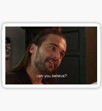 “Can You Believe”, Johnathan from Queer Eye Sticker