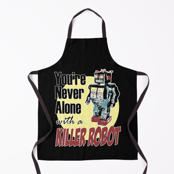 Item preview, You're Never Alone with a Killer Robot designed and sold by Ravvick.