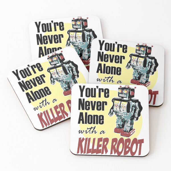 Item preview, You're Never Alone with a Killer Robot designed and sold by Ravvick.