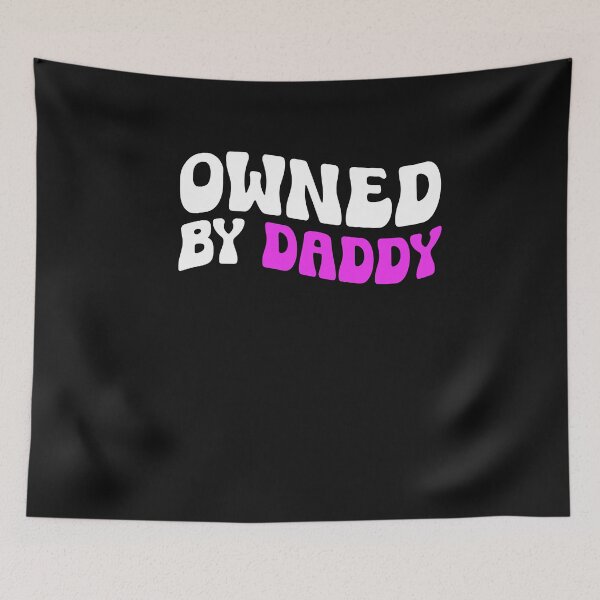 Item preview, Owned By Daddy Sarcastic Submissive Adult Humor designed and sold by SharpThreadZ.