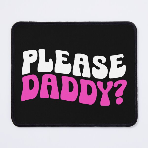 Item preview, Please Daddy? Adult Humor Submissive Saying designed and sold by SharpThreadZ.