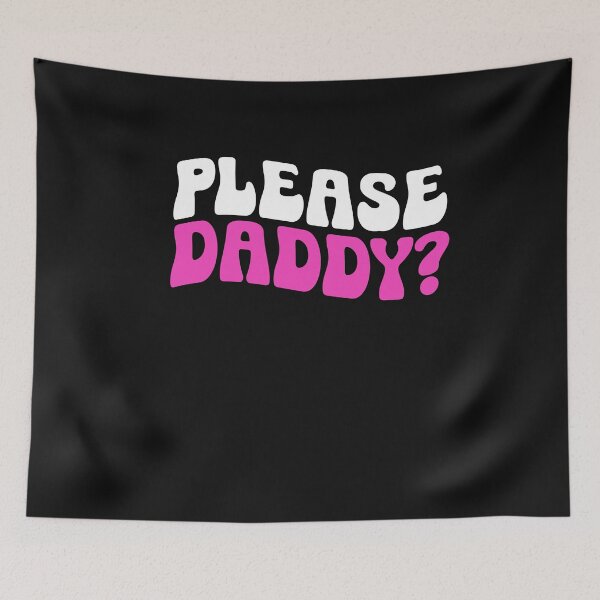 Item preview, Please Daddy? Adult Humor Submissive Saying designed and sold by SharpThreadZ.