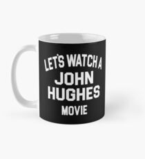 Lässt einen John Hughes Film sehen Tasse (Standard)