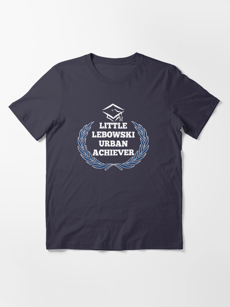 Little Lebowski Urban Achievers T Shirt By Everything Shop Redbubble