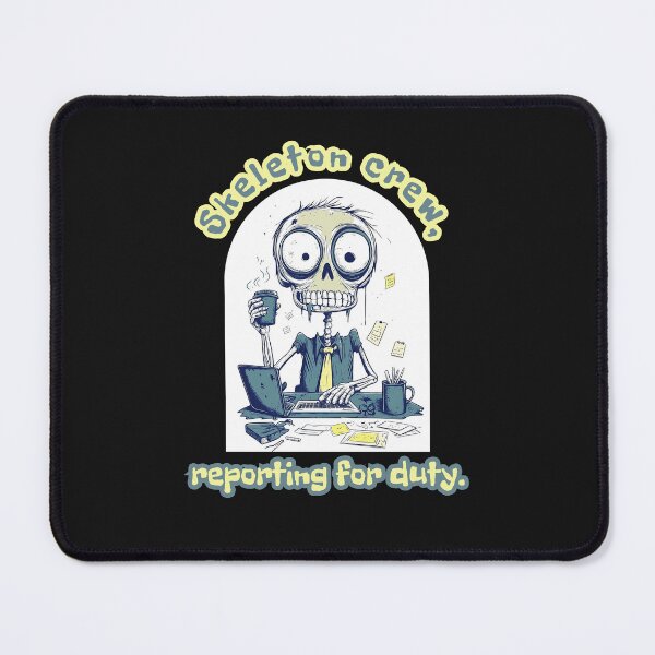Item preview, Skeleton Crew Reporting for Duty - Funny Office Cartoon designed and sold by DominEdge.
