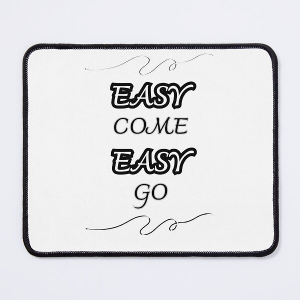 Item preview, Easy Come Easy Go designed and sold by TheDarkStone.