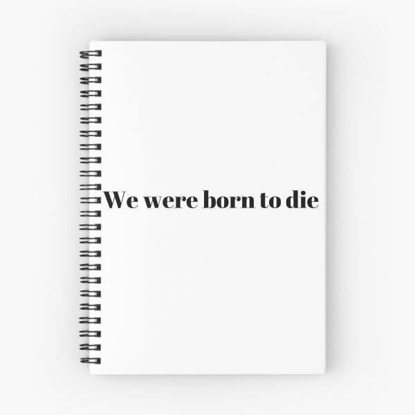 Item preview, We were born to die designed and sold by Aestheticartsrm.