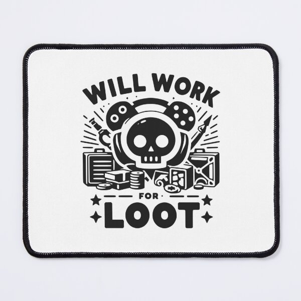 Item preview, Will Work for Loot designed and sold by Frank Ring.