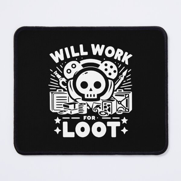 Item preview, Will Work for Loot designed and sold by Frank Ring.