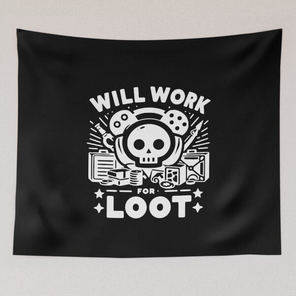 Item preview, Will Work for Loot designed and sold by Frank Ring.