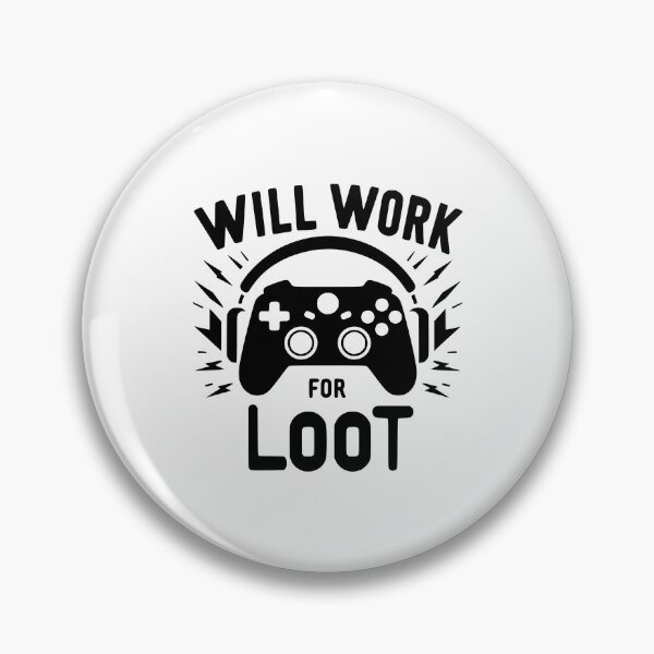 Item preview, Will Work for Loot designed and sold by Frank Ring.
