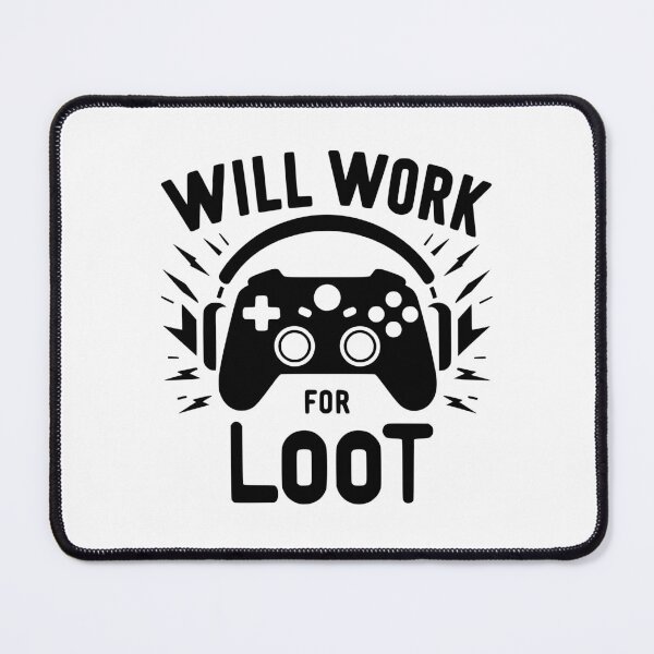 Item preview, Will Work for Loot designed and sold by Frank Ring.