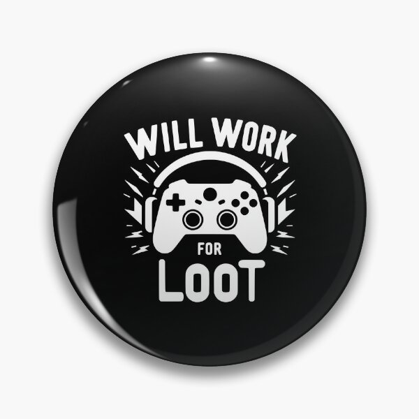 Item preview, Will Work for Loot designed and sold by Frank Ring.