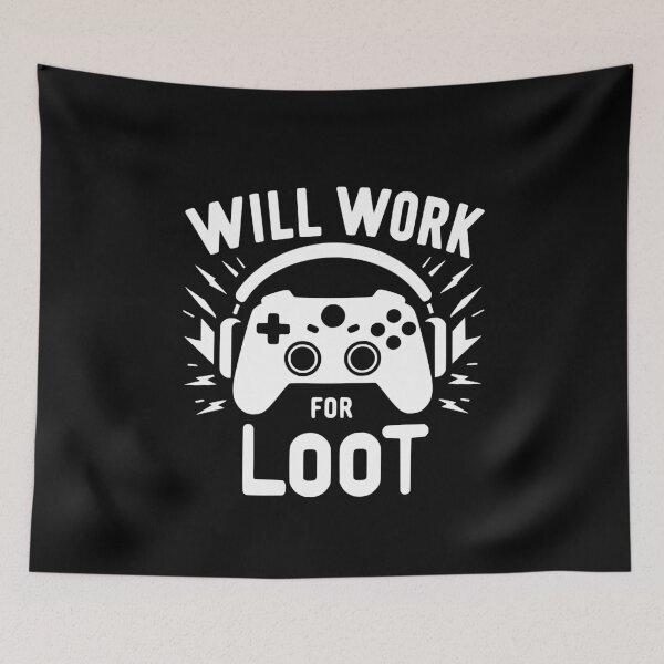 Item preview, Will Work for Loot designed and sold by Frank Ring.