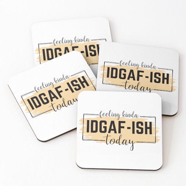 Item preview, Feeling Kinda IDGAF-ish today designed and sold by MamaLiz2803.
