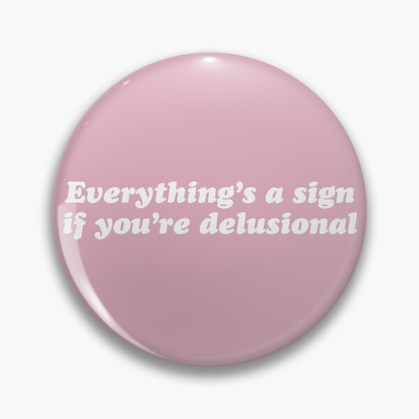 Item preview, Everything's a sign of you're delusional designed and sold by IconicEra.