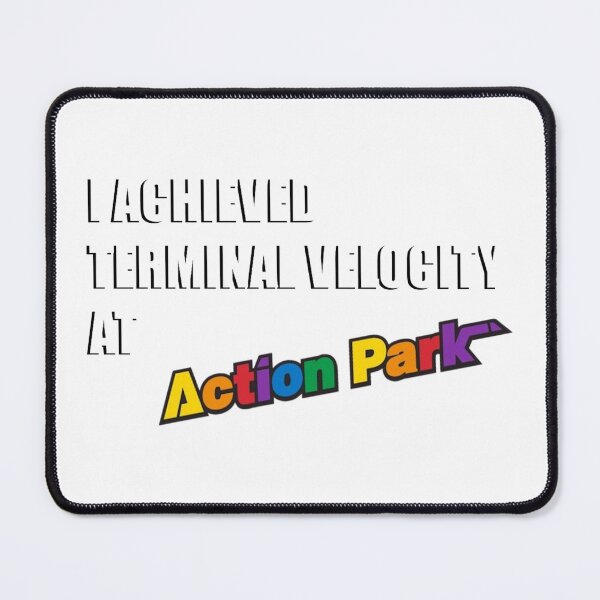 Item preview, I ACHIEVED TERMINAL VELOCITY AT ACTION PARK designed and sold by ScringyBungus.
