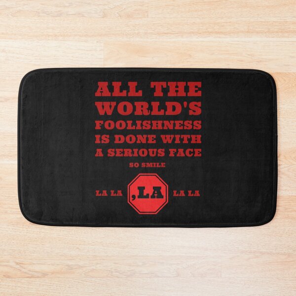 Item preview, All the world's foolishness is done with a serious face. So smile. ,LA la la designed and sold by cabana.space.