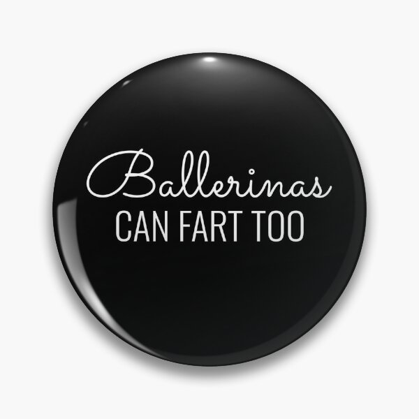 Item preview, Ballerinas Can Fart Too Funny Ballet Dancer Meme  designed and sold by The Junto Shop.