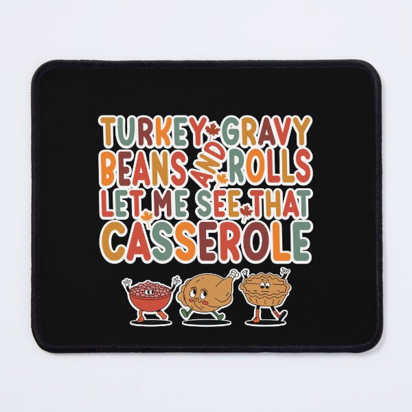 Item preview, Turkey Gravy Beans And Rolls Let Me See That Casserole Funny designed and sold by smartrocket.