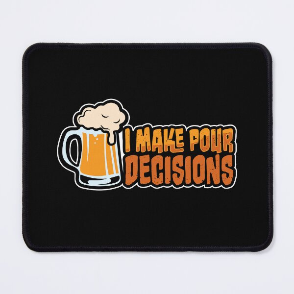 Item preview, I Make Pour Decisions: The Ultimate Student Beer Design designed and sold by Guerrilla-Dx.
