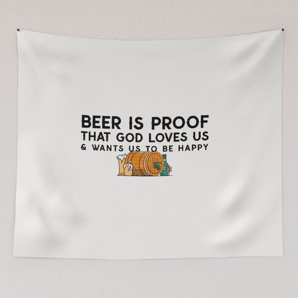 Item preview, Beer Is Proof That God Loves Us & Wants Us To Be Happy designed and sold by S Diaz.