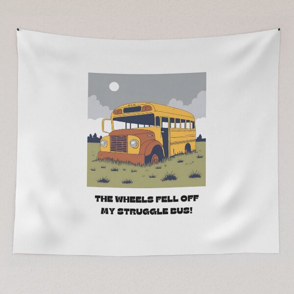 Item preview, The wheels feel off my struggle bus.  designed and sold by NicMacTees.