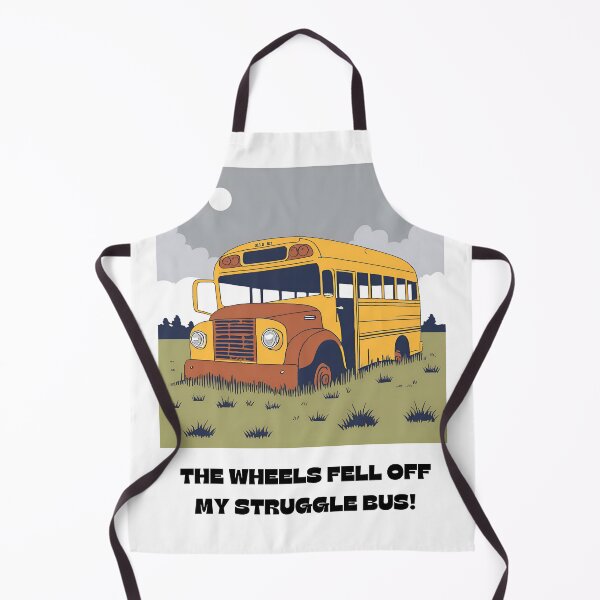Item preview, The wheels feel off my struggle bus. designed and sold by NicMacTees.