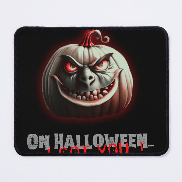 Item preview, On Halloween...I GOT YOU! designed and sold by danny-Dsign.